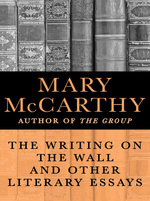 Title details for Writing on the Wall and Other Literary Essays by Mary McCarthy - Available